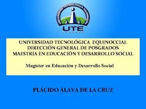 UNIVERSIDAD TECNOLGICA EQUINOCCIAL DIRECCIN GENERAL DE POSGRADOS MAESTRA