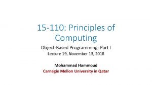 15 110 Principles of Computing ObjectBased Programming Part