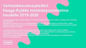 Varhaiskasvatusyksikk HaagaKyltie toimintasuunnitelma kaudelle 2019 2020 Varhaiskasvatusyksikk HaagaKyltien