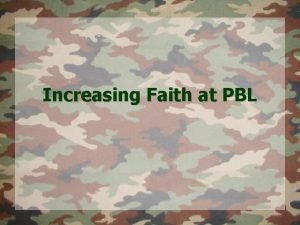 Increasing Faith at PBL Increasing Faith at PBL