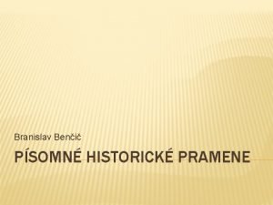 Branislav Beni PSOMN HISTORICK PRAMENE NA POIATKU BOLO