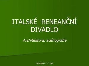 ITALSK RENEANN DIVADLO Architektura scnografie Vclav Cejpek 5