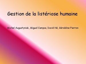 Gestion de la listriose humaine Michel Augustyniak Miguel