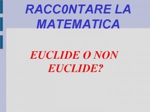 RACC 0 NTARE LA MATEMATICA EUCLIDE O NON