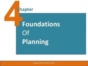 4 Chapter Foundations Of Planning Copyright 2011 Pearson