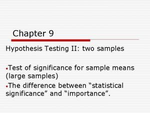 Chapter 9 Hypothesis Testing II two samples Test