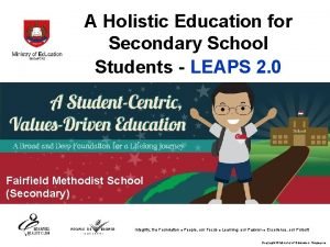 A Holistic Education for Secondary School Students LEAPS