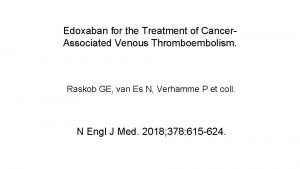 Edoxaban for the Treatment of Cancer Associated Venous