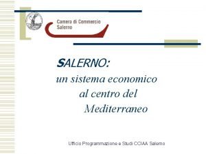 SALERNO un sistema economico al centro del Mediterraneo