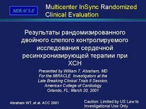 MIRACLE Multicenter In Sync Randomized Clinical Evaluation Presented