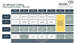 Sir Michael Coding 2021 Example Timetable Week One