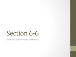 Section 6 6 Normal as Approximation to Binomial