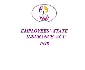 EMPLOYEES STATE INSURANCE ACT 1948 ESI ACT PROVISIONS