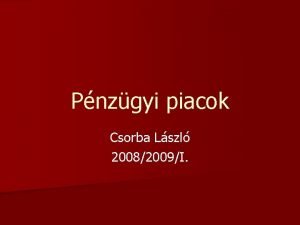 Pnzgyi piacok Csorba Lszl 20082009I Piacok csoportostsa n