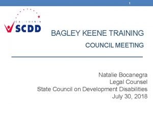 1 BAGLEY KEENE TRAINING COUNCIL MEETING Natalie Bocanegra