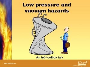 Low pressure and vacuum hazards An lpb toolbox