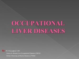 OCCUPATIONAL LIVER DISEASES By Gh Pouryaghoub MD Center