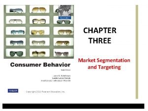CHAPTER THREE Market Segmentation and Targeting Copyright 2010
