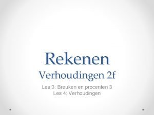 Rekenen Verhoudingen 2 f Les 3 Breuken en