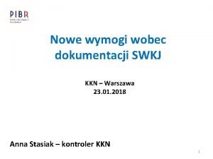 Nowe wymogi wobec dokumentacji SWKJ KKN Warszawa 23