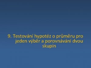 9 Testovn hypotz o prmru pro jeden vbr