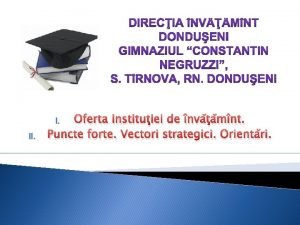 Oferta instituiei de nvmnt Puncte forte Vectori strategici