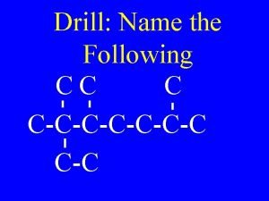 Drill Name the Following CC C CCCC CC