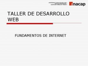 TALLER DE DESARROLLO WEB FUNDAMENTOS DE INTERNET Temario