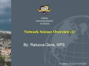 Network Science Overview 2 By Ralucca Gera NPS