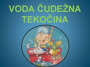 VODA UDENA TEKOINA POSKUS 1 Kako umijemo vodo