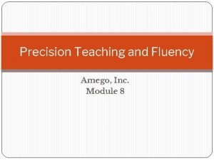 Precision Teaching and Fluency Amego Inc Module 8