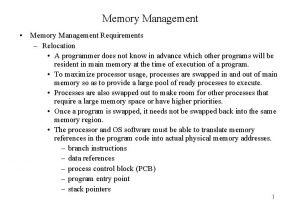 Memory Management Memory Management Requirements Relocation A programmer