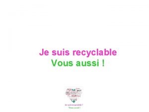 Je suis recyclable Vous aussi Remplacement dun organe