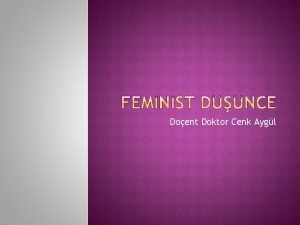 Doent Doktor Cenk Aygl Feministler erkeklerle kadnlarn eitlii