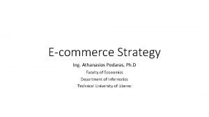 Ecommerce Strategy Ing Athanasios Podaras Ph D Faculty