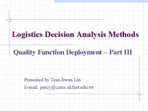 Logistics Decision Analysis Methods Quality Function Deployment Part