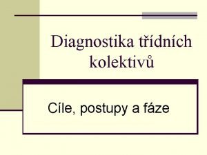 Diagnostika tdnch kolektiv Cle postupy a fze Co