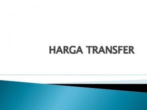 HARGA TRANSFER Perusahaan yang organisasinya disusun menurut pusat