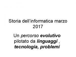 Storia dellinformatica marzo 2017 Un percorso evolutivo pilotato