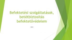 Befektetsi szolgltatsok bettbiztosts befektetvdelem 2020 A befektetsi szolgltats