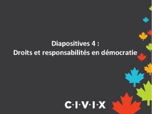 Diapositives 4 Droits et responsabilits en dmocratie Questce