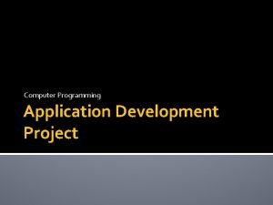 Computer Programming Application Development Project What is application