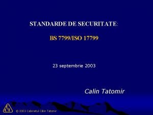 STANDARDE DE SECURITATE BS 7799ISO 17799 23 septembrie