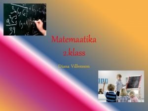 Matemaatika 2 klass Diana Villemson Arvujrgu d hekohalised