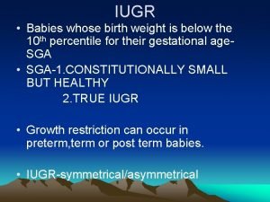 IUGR Babies whose birth weight is below the
