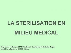 LA STERILISATION EN MILIEU MEDICAL Diaporama ralis par