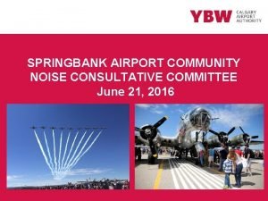 SPRINGBANK AIRPORT COMMUNITY NOISE CONSULTATIVE COMMITTEE June 21