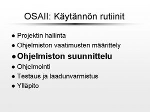 OSAII Kytnnn rutiinit Projektin hallinta l Ohjelmiston vaatimusten