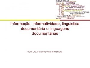 Informao informatividade linguistica documentria e linguagens documentrias Profa