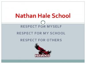 Nathan Hale School RESPECT FOR MYSELF RESPECT FOR